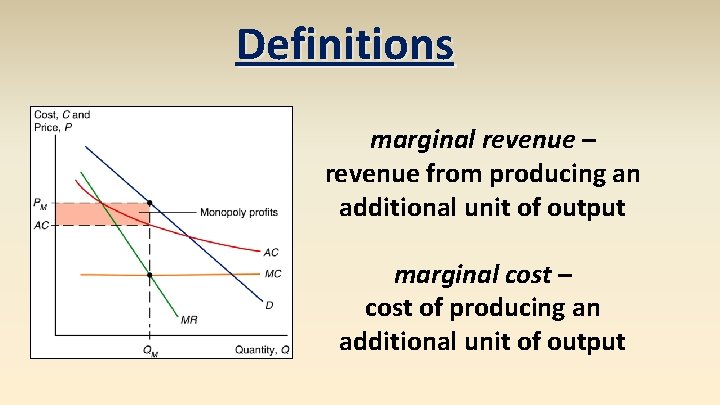 Definitions marginal revenue – revenue from producing an additional unit of output marginal cost