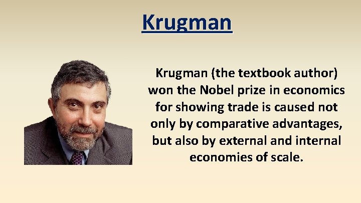 Krugman (the textbook author) won the Nobel prize in economics for showing trade is