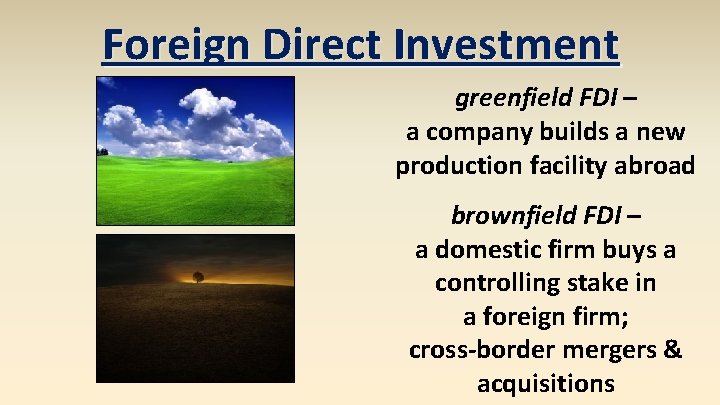 Foreign Direct Investment greenfield FDI – a company builds a new production facility abroad