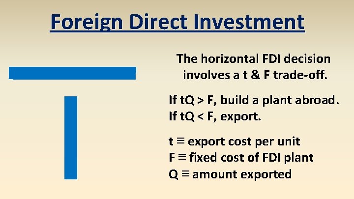 Foreign Direct Investment The horizontal FDI decision involves a t & F trade-off. If