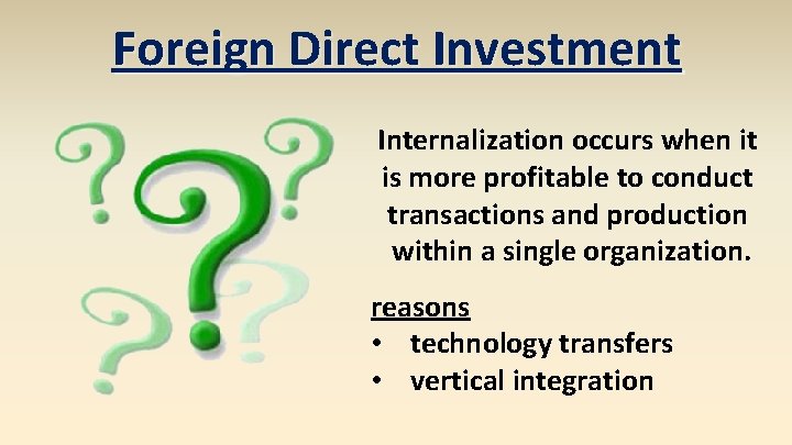 Foreign Direct Investment Internalization occurs when it is more profitable to conduct transactions and