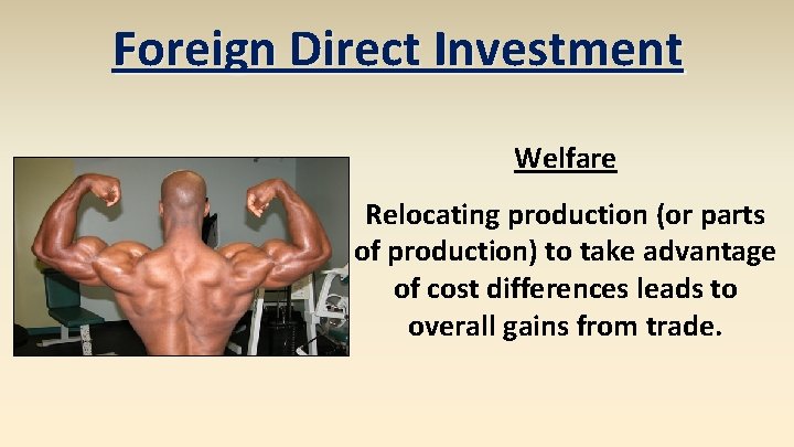 Foreign Direct Investment Welfare Relocating production (or parts of production) to take advantage of