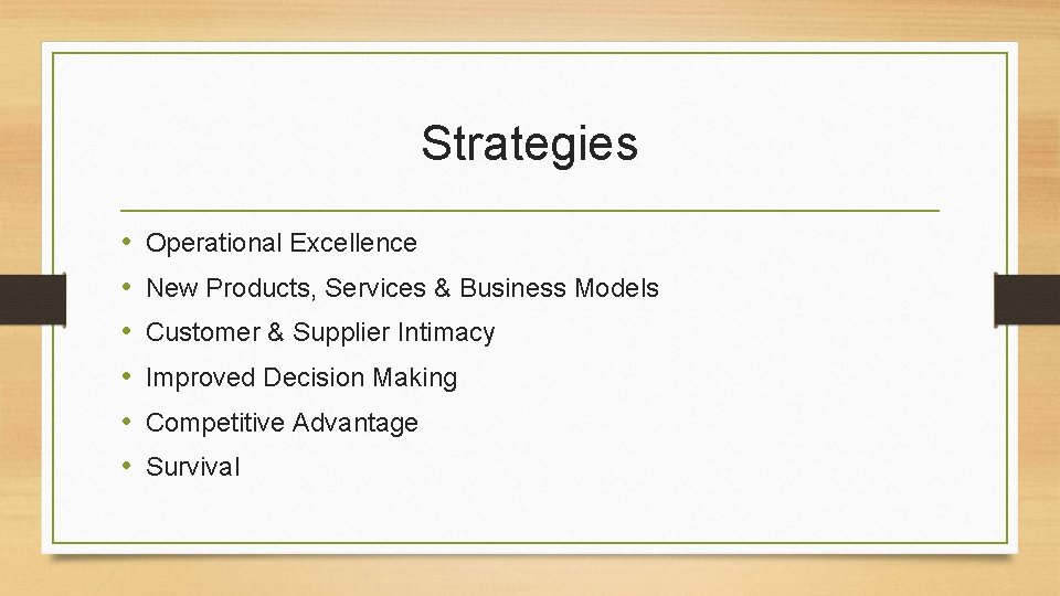 Strategies • • • Operational Excellence New Products, Services & Business Models Customer &