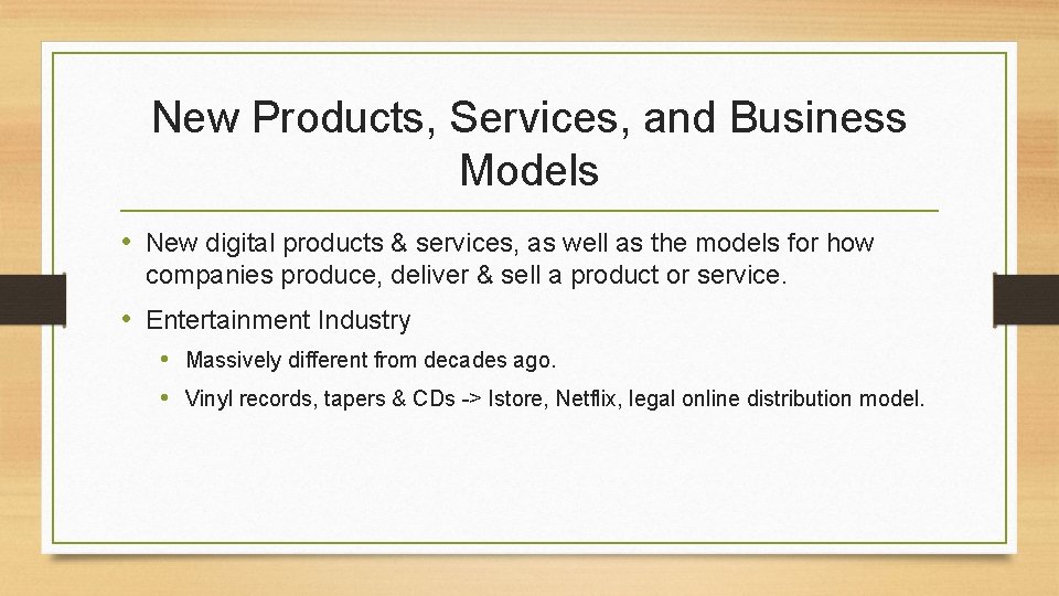 New Products, Services, and Business Models • New digital products & services, as well