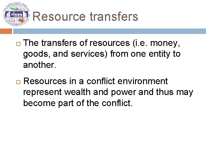 Resource transfers The transfers of resources (i. e. money, goods, and services) from one