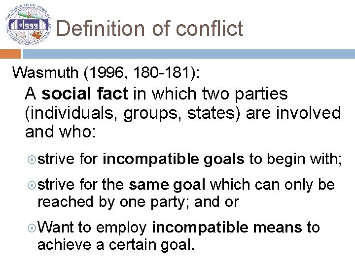 Definition of conflict Wasmuth (1996, 180 -181): A social fact in which two parties