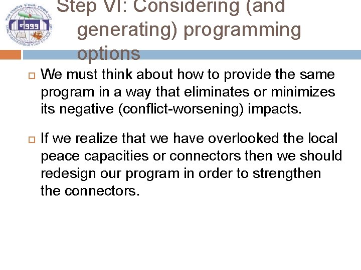 Step VI: Considering (and generating) programming options We must think about how to provide