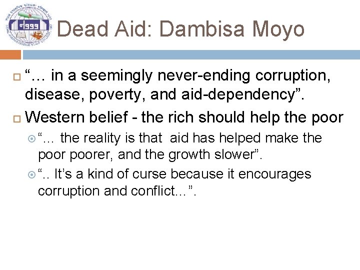Dead Aid: Dambisa Moyo “… in a seemingly never-ending corruption, disease, poverty, and aid-dependency”.