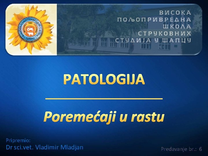 Pripremio: Dr sci. vet. Vladimir Mladjan Predavanje br. : 6 