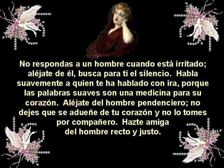 No respondas a un hombre cuando está irritado; aléjate de él, busca para ti No respondas a un hombre cuando está irritado; aléjate de él, busca para ti