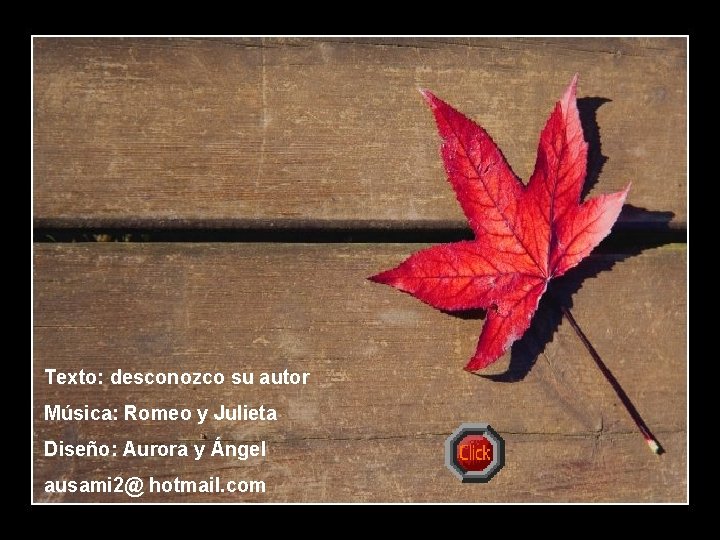 Texto: desconozco su autor Música: Romeo y Julieta Diseño: Aurora y Ángel ausami 2@ Texto: desconozco su autor Música: Romeo y Julieta Diseño: Aurora y Ángel ausami 2@