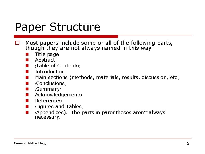 Paper Structure o Most papers include some or all of the following parts, though