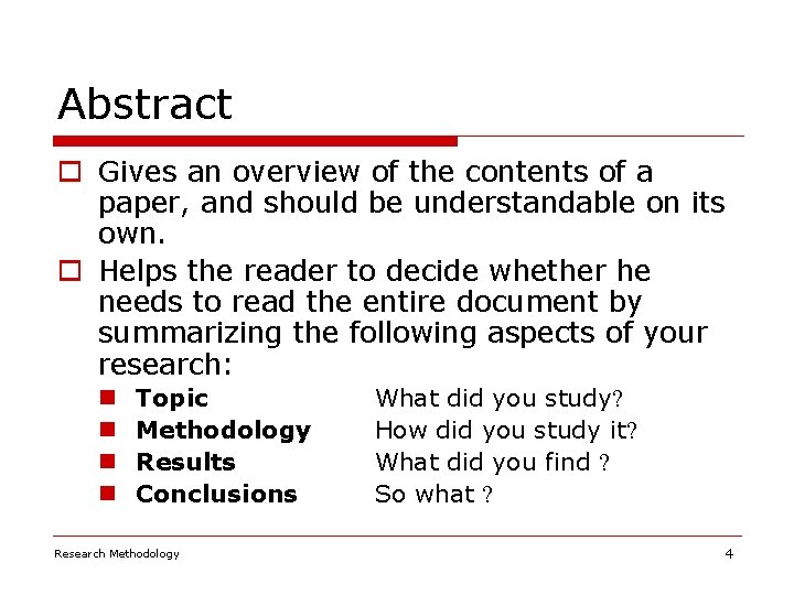 Abstract o Gives an overview of the contents of a paper, and should be