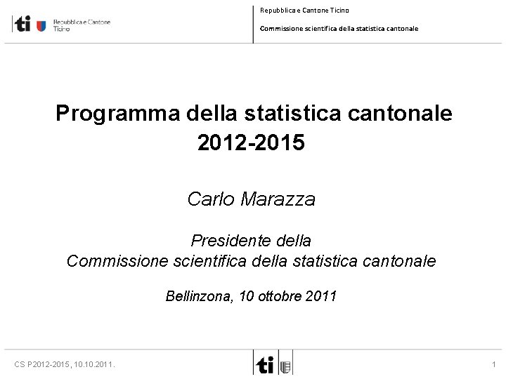 Repubblica e Cantone Ticino Commissione scientifica della statistica cantonale Programma della statistica cantonale 2012