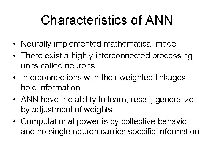 Characteristics of ANN • Neurally implemented mathematical model • There exist a highly interconnected Characteristics of ANN • Neurally implemented mathematical model • There exist a highly interconnected