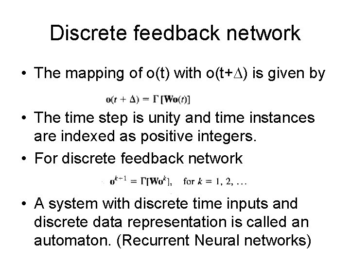 Discrete feedback network • The mapping of o(t) with o(t+∆) is given by • Discrete feedback network • The mapping of o(t) with o(t+∆) is given by •