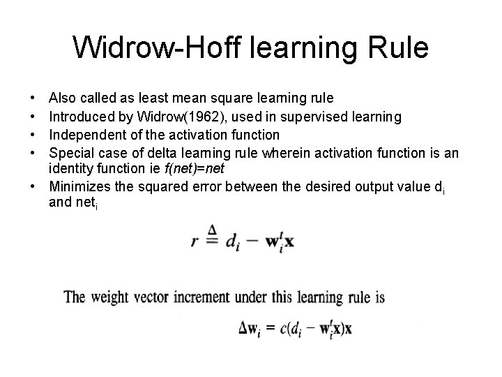 Widrow-Hoff learning Rule • • Also called as least mean square learning rule Introduced Widrow-Hoff learning Rule • • Also called as least mean square learning rule Introduced