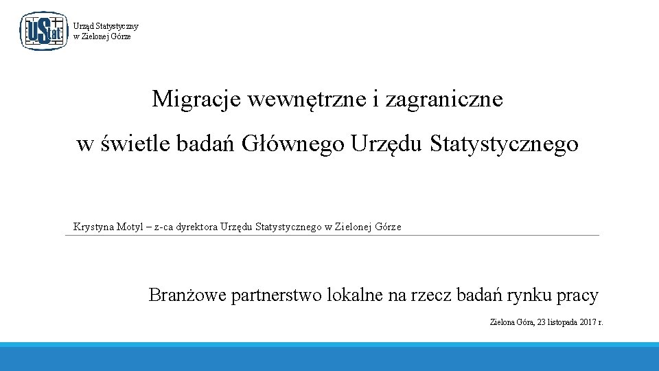 Urząd Statystyczny w Zielonej Górze Migracje wewnętrzne i zagraniczne w świetle badań Głównego Urzędu