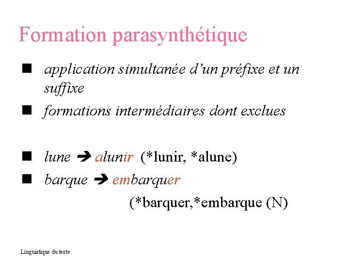 Formation parasynthétique application simultanée d’un préfixe et un suffixe formations intermédiaires dont exclues lune