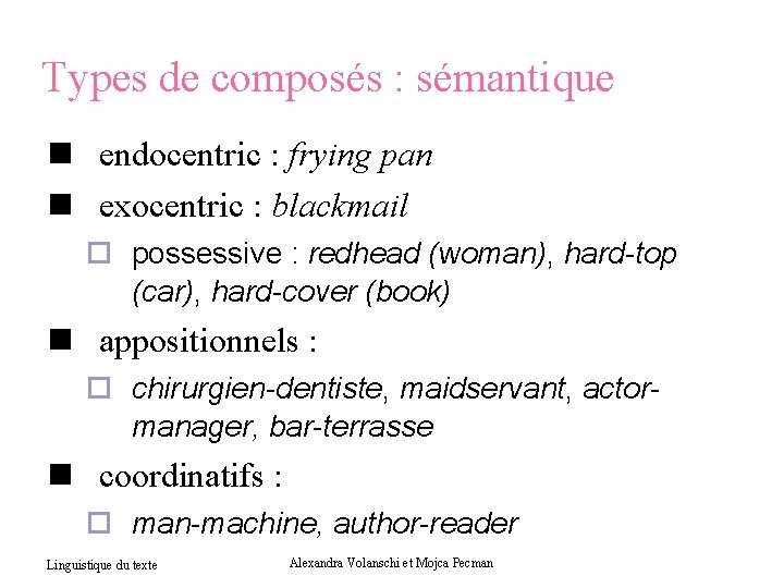 Types de composés : sémantique endocentric : frying pan exocentric : blackmail possessive :