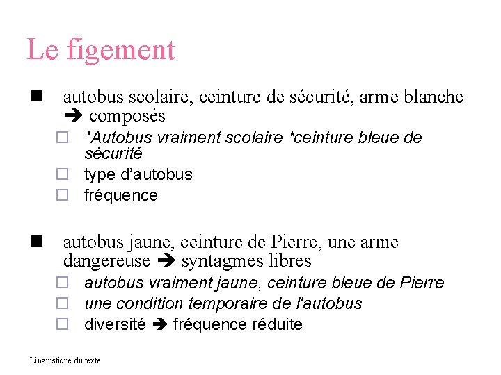 Le figement autobus scolaire, ceinture de sécurité, arme blanche composés *Autobus vraiment scolaire *ceinture