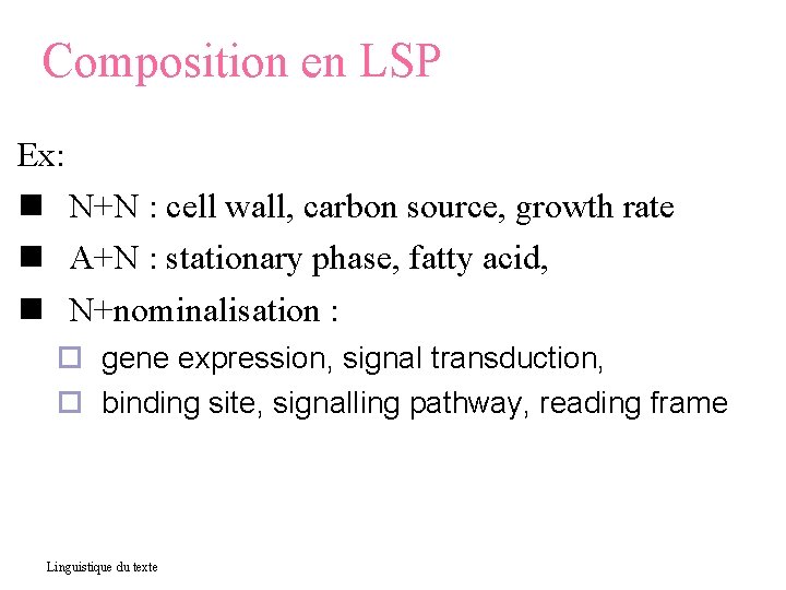 Composition en LSP Ex: N+N : cell wall, carbon source, growth rate A+N :