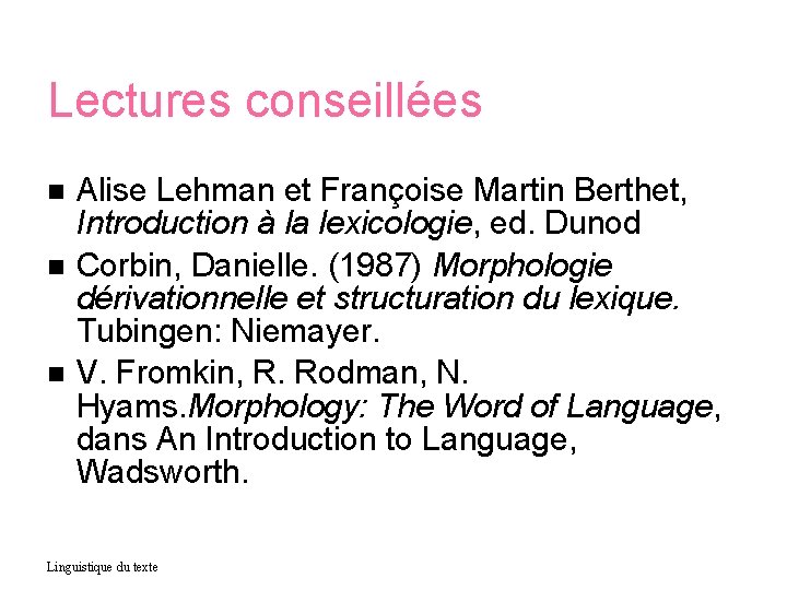 Lectures conseillées Alise Lehman et Françoise Martin Berthet, Introduction à la lexicologie, ed. Dunod