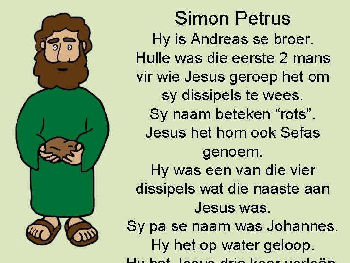 Simon Petrus Hy is Andreas se broer. Hulle was die eerste 2 mans vir