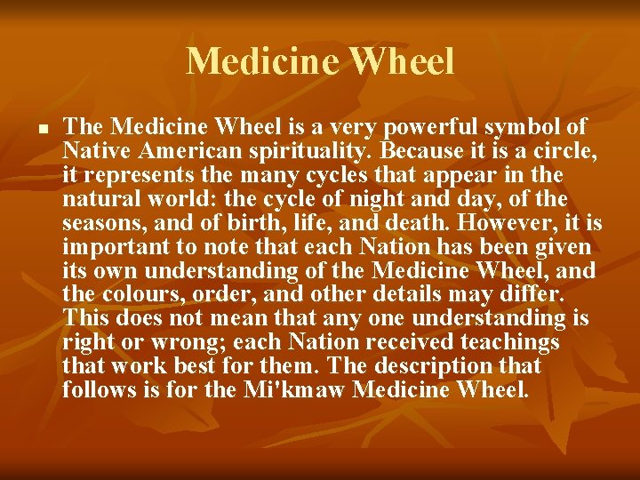 Medicine Wheel n The Medicine Wheel is a very powerful symbol of Native American