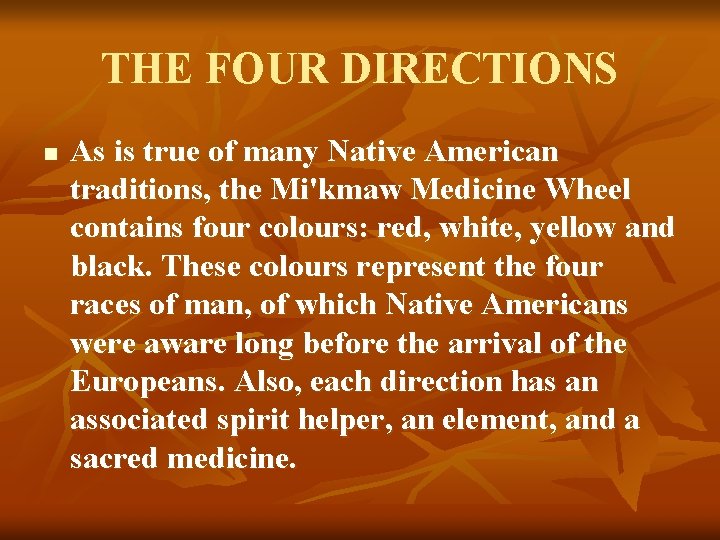 THE FOUR DIRECTIONS n As is true of many Native American traditions, the Mi'kmaw