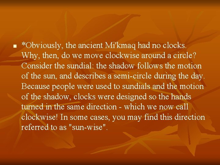 n *Obviously, the ancient Mi'kmaq had no clocks. Why, then, do we move clockwise