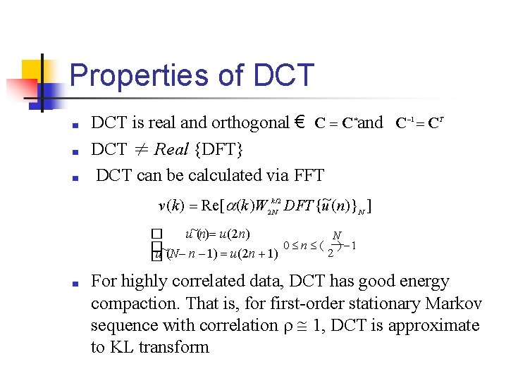 Properties of DCT ■ ■ ■ DCT is real and orthogonal € C C