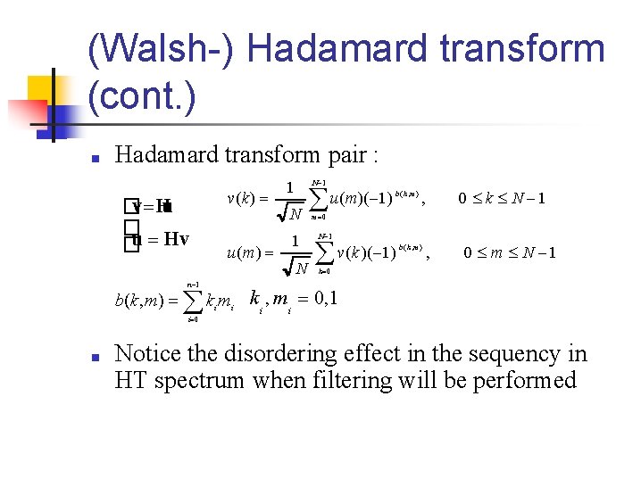 (Walsh-) Hadamard transform (cont. ) ■ Hadamard transform pair : v(k ) �v Hu