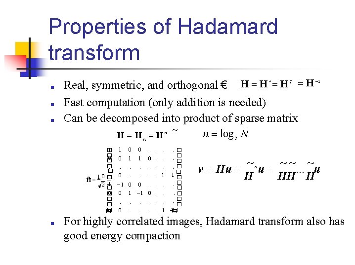 Properties of Hadamard transform ■ ■ ■ H H * H T H 1