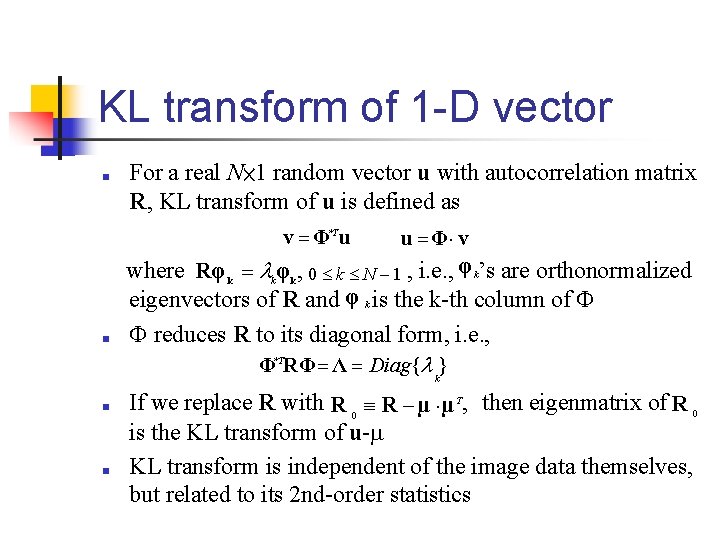 KL transform of 1 -D vector ■ For a real N× 1 random vector