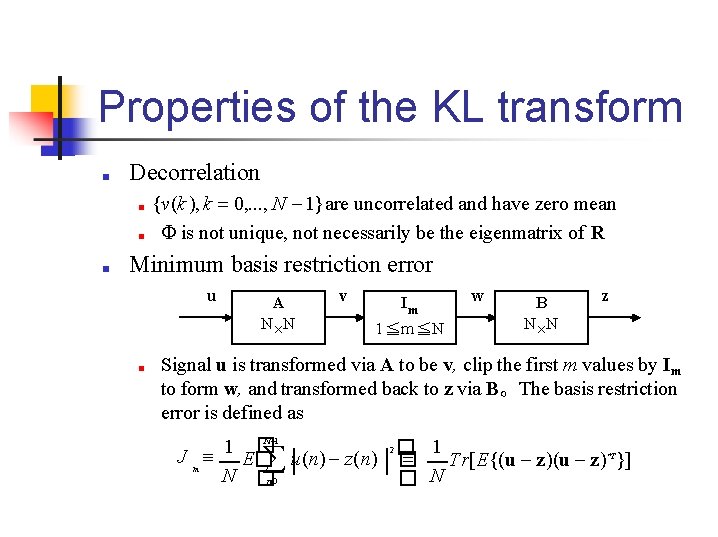 Properties of the KL transform ■ Decorrelation ■ ■ ■ {v(k ), k 0,