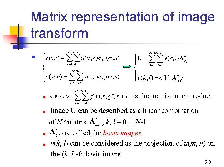 Matrix representation of image transform ■ v(k, l) N 1 u(m, n)a k ,