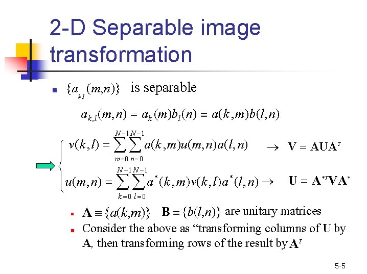 2 -D Separable image transformation ■ {ak , l (m, n)} is separable ak