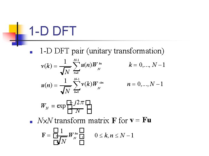 1 -D DFT ■ 1 -D DFT pair (unitary transformation) v(k ) 1 N