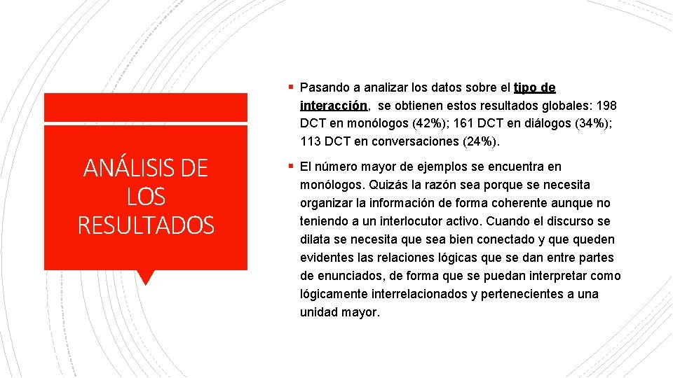 § Pasando a analizar los datos sobre el tipo de interacción, se obtienen estos