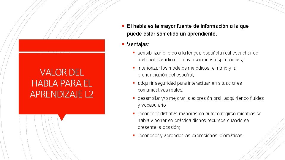 § El habla es la mayor fuente de información a la que puede estar