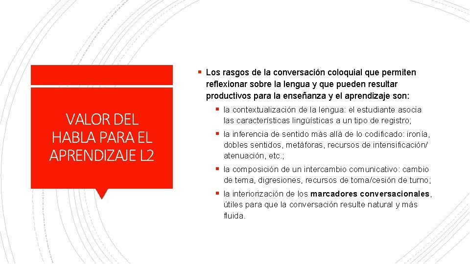 § Los rasgos de la conversación coloquial que permiten reflexionar sobre la lengua y