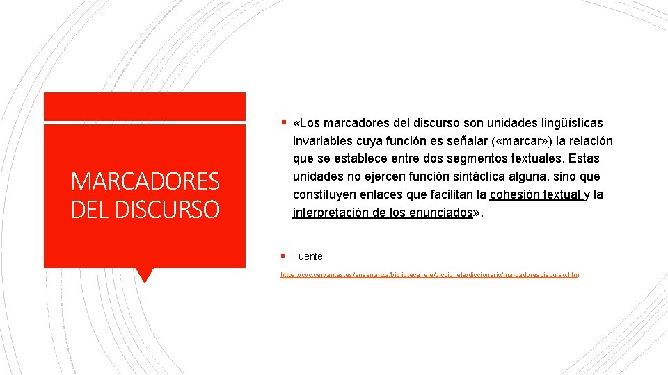 § «Los marcadores del discurso son unidades lingüísticas MARCADORES DEL DISCURSO invariables cuya función