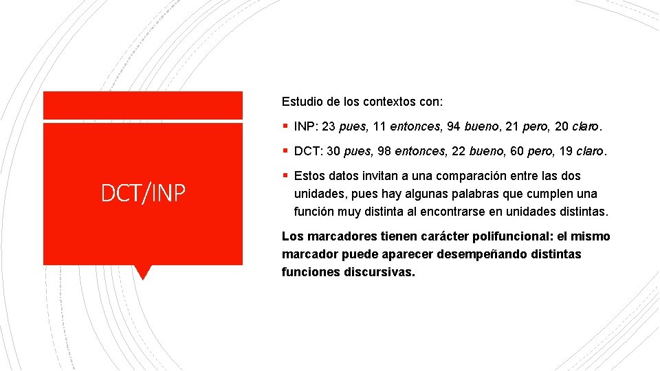 Estudio de los contextos con: § INP: 23 pues, 11 entonces, 94 bueno, 21