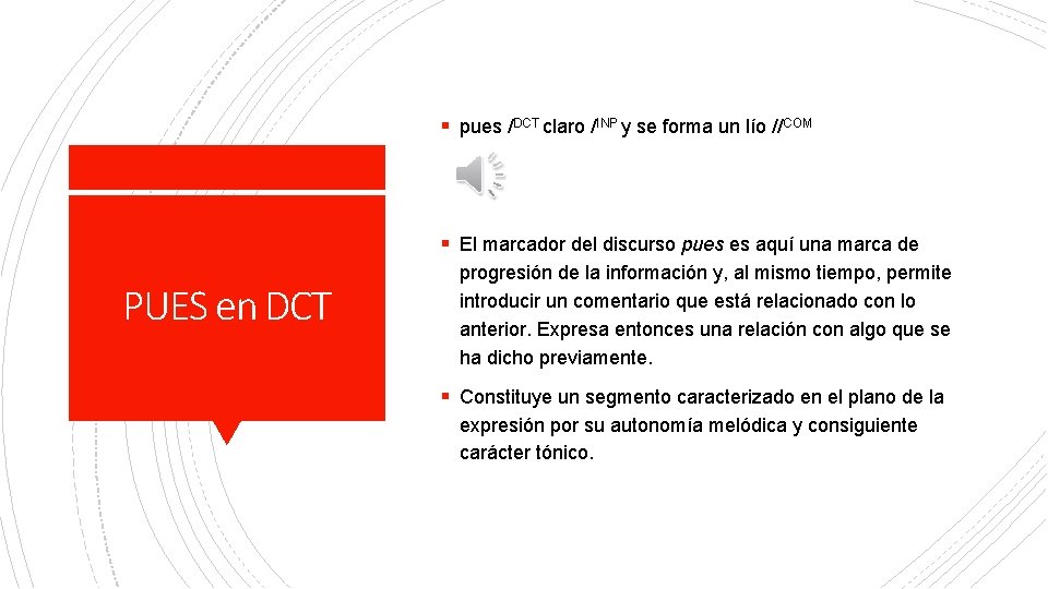 § pues /DCT claro /INP y se forma un lío //COM § El marcador
