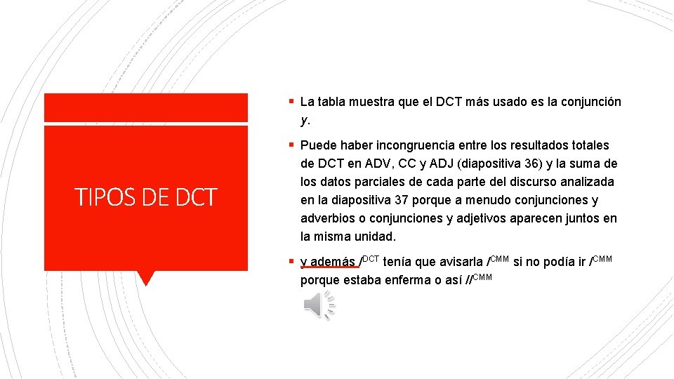 § La tabla muestra que el DCT más usado es la conjunción y. §