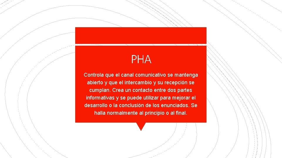 PHA Controla que el canal comunicativo se mantenga abierto y que el intercambio y