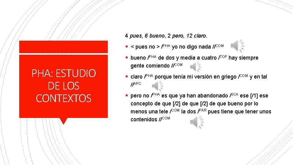 4 pues, 6 bueno, 2 pero, 12 claro. § < pues no > /PHA