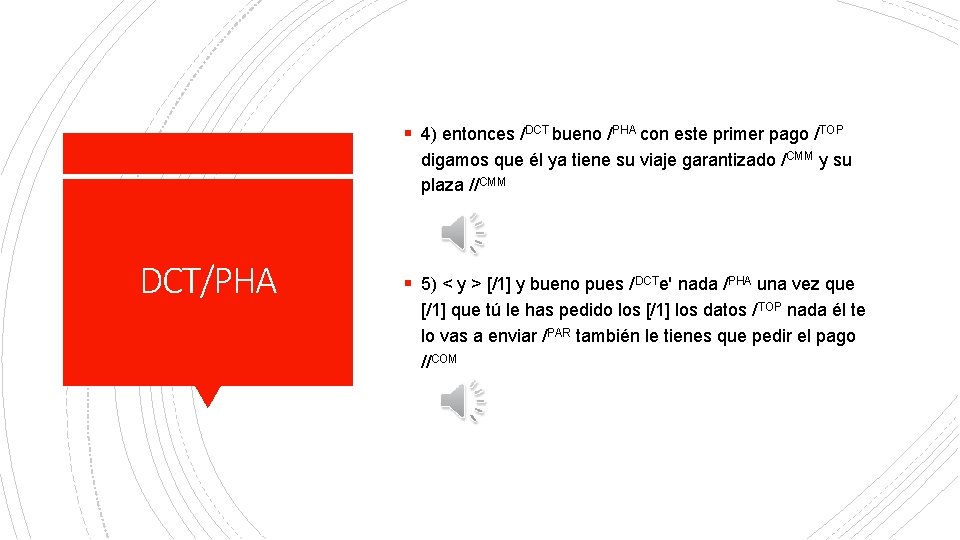 § 4) entonces /DCT bueno /PHA con este primer pago /TOP digamos que él