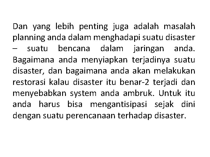 Dan yang lebih penting juga adalah masalah planning anda dalam menghadapi suatu disaster – Dan yang lebih penting juga adalah masalah planning anda dalam menghadapi suatu disaster –